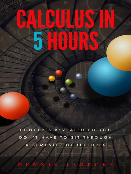 Title details for Calculus in 5 Hours by Dennis Jarecke - Available